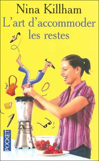 Nina Killham - L'art d'accommoder les restes