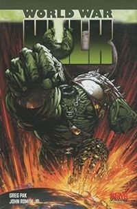 Greg Pak - John Romita Jr - World War Hulk