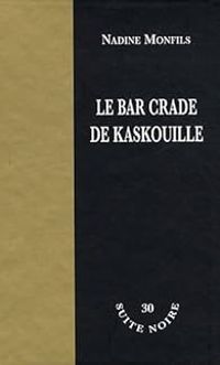 Couverture du livre Le bar crade de Kaskouille - Nadine Monfils