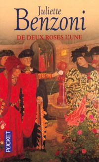 Couverture du livre De deux roses l'une - Juliette Benzoni