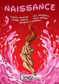 Couverture du livre Naissance - Leila Rogon - Luc Bertocci - Jacques Lagrois - Lanto Onirina - Remy Garcia