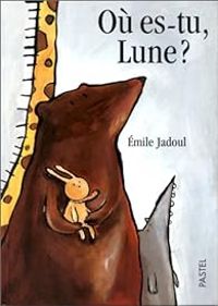 Couverture du livre Où es-tu Lune ? - Emile Jadoul