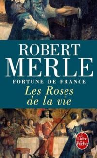 Couverture du livre Les Roses de la vie - Robert Merle