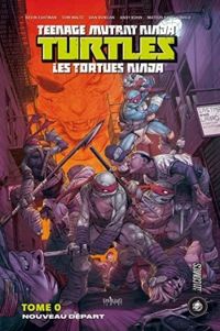 Tom Waltz - Mateus Santolouco - Dan Duncan - Kevin Eastman - Peter Laird - Andy Kuhn - Nouveau Départ