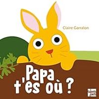 Couverture du livre Papa, t'es où ? - Claire Garralon