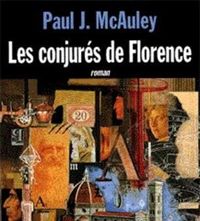 Couverture du livre Les conjurés de Florence - Paul J Mcauley