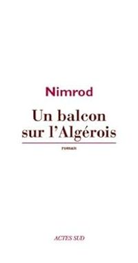 Couverture du livre Un balcon sur l'Algérois - Nimrod 