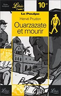 Couverture du livre Le Poulpe. Ouarzazate et mourir - Herve Prudon