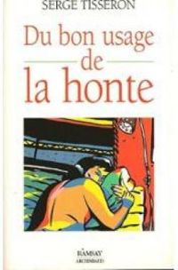 Couverture du livre Du bon usage de la honte - Serge Tisseron