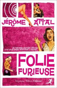 Couverture du livre Folie furieuse - Jerome Attal