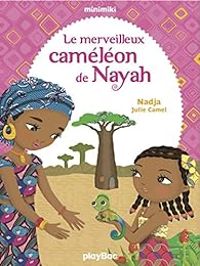 Couverture du livre Le merveilleux caméléon de Nayah - Nadja  - Julie Camel