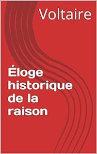 Couverture du livre Éloge historique de la Raison - Voltaire 