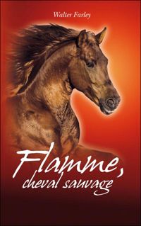 Walter Farley - Flamme, cheval sauvage