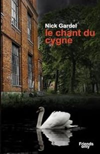 Couverture du livre Le chant du cygne - Nick Gardel