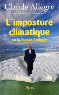 Claude Allegre - Dominique De Montvalon - L'imposture climatique