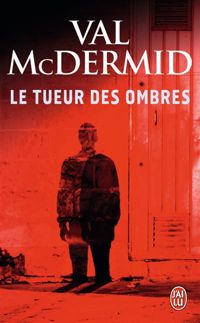 Val Mcdermid - Le Tueur des ombres