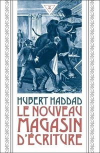 Couverture du livre Le nouveau magasin d'écriture - Hubert Haddad