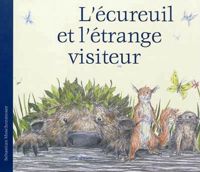 Couverture du livre L'écureuil et l'étrange visiteur - Sebastian Meschenmoser