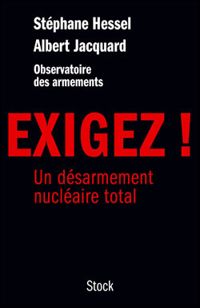 Couverture du livre EXIGEZ: Un désarmement nucléaire total - Albert Jacquard - Stephane Hessel