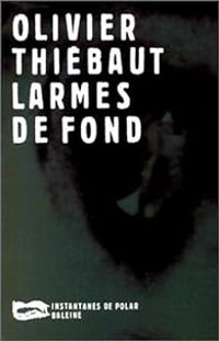 Olivier Thiebaut - Larmes de fond