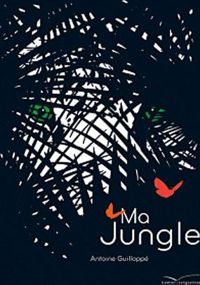 Couverture du livre Ma Jungle - Antoine Guilloppe