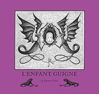 Edward Gorey - L'enfant guigne