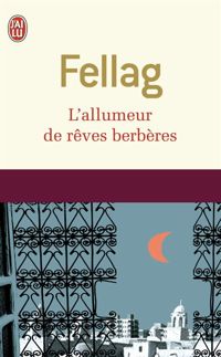 Fellag - L'allumeur de rêves berbères