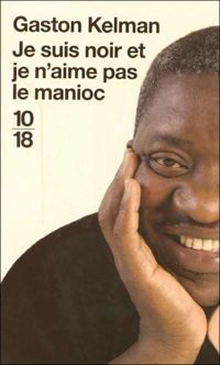 Couverture du livre Je suis noir et je n'aime pas le manioc - Gaston Kelman