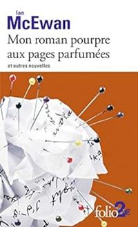 Couverture du livre Mon roman pourpre aux pages parfumées et autres nouvelles - Ian Mcewan