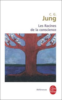 Carl Gustav Jung - Les racines de la conscience