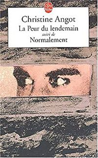 Couverture du livre La Peur du lendemain suivi de Normalement - Christine Angot