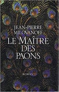 Jean-pierre Milovanoff - Le maitre des paons 