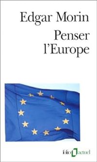 Edgar Morin - Penser l'Europe