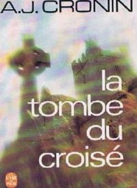 A J Cronin - La Tombe du croisé