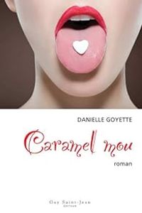 Couverture du livre Caramel mou - Danielle Goyette