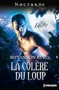 Rhyannon Byrd - La colère du loup