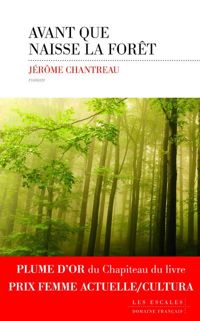 Jérôme Chantreau - Avant que naisse la forêt