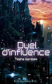 Couverture du livre Duel d'influence - Tesha Garisaki