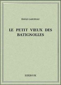 Émile Gaboriau - Le petit vieux des Batignolles