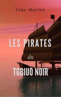 Couverture du livre Les pirates du Tobiuo Noir - Line Marlin