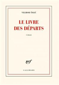 Couverture du livre Le livre des départs - Velibor Colic