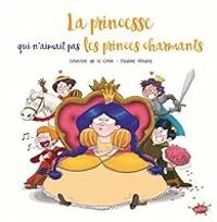 Couverture du livre La princesse qui n'aimait pas les princes charmants - Severine De La Croix