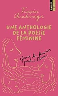 Francoise Chandernagor - Une anthologie de la poésie féminine 