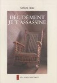 Couverture du livre Décidément, je t'assassine - Corinne Hoex