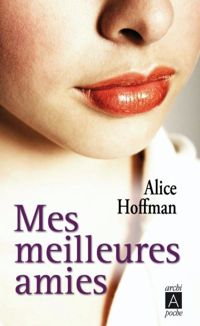 Couverture du livre Mes meilleures amies - Alice Hoffman