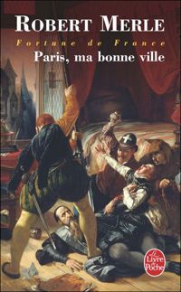 Couverture du livre Paris, ma bonne ville - Robert Merle