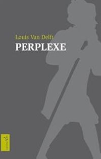 Louis Van Delft - Perplexe ou la Folisophie