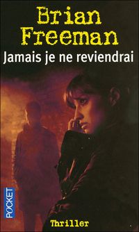 Couverture du livre JAMAIS JE NE REVIENDRAI - Brian Freeman