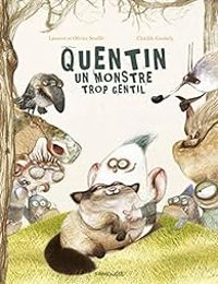 Couverture du livre Quentin, le monstre trop gentil - Olivier Souille - Laurent Souille