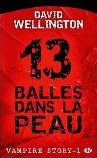 David Wellington - 13 Balles dans la peau